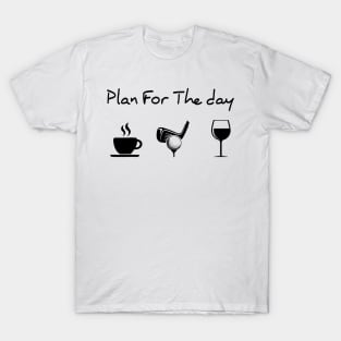 Plan For The Day Coffee Golf Wine Lover Gift T-Shirt